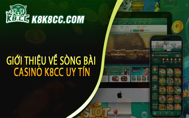 Giới thiệu về sòng bài casino K8CC uy tín