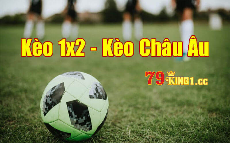 Các loại kèo châu âu được người chơi đánh gia cao tại 79king